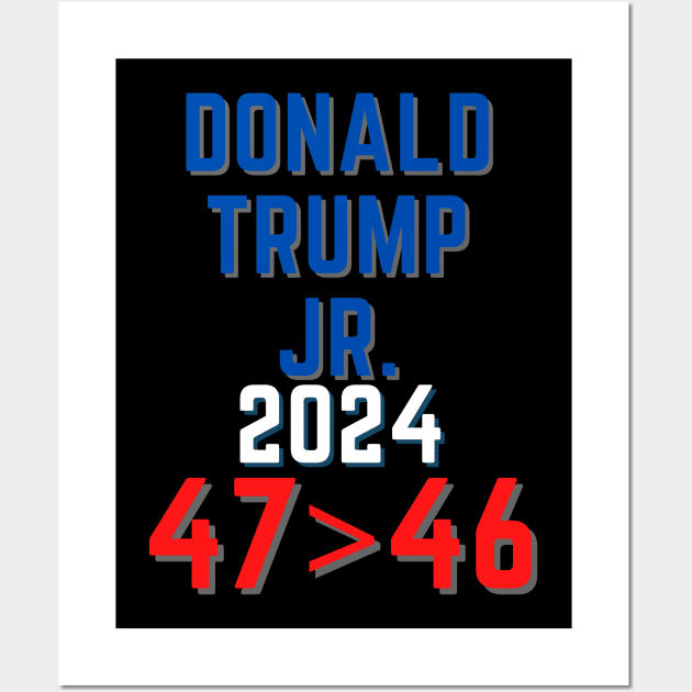 Donald Trump Junior JR president 2024 47>46 Wall Art by Wavey's